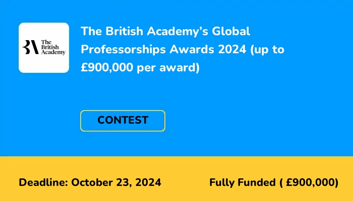 The British Academy’s Global Professorships Awards 2024 (up to £900,000 per award)