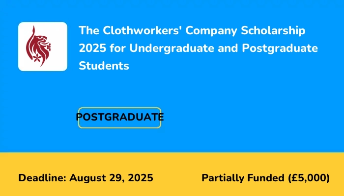 The Clothworkers' Company Scholarship 2025 for Undergraduate and Postgraduate Students
