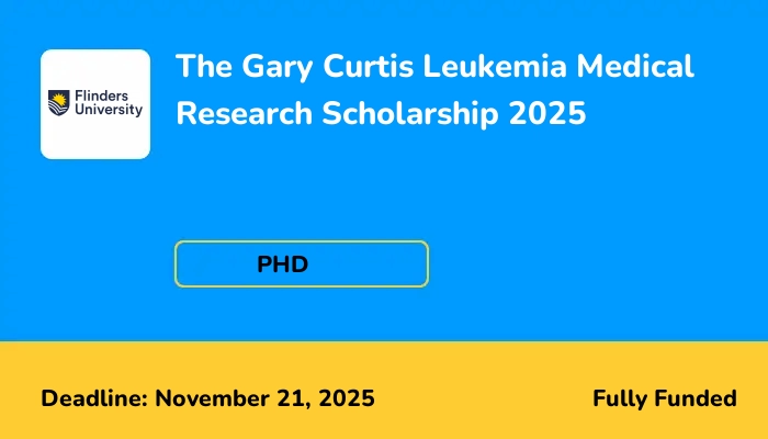 The Gary Curtis Leukemia Medical Research Scholarship 2025