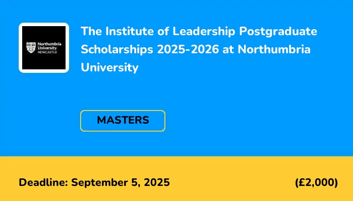 The Institute of Leadership Postgraduate Scholarships 2025-2026 at Northumbria University