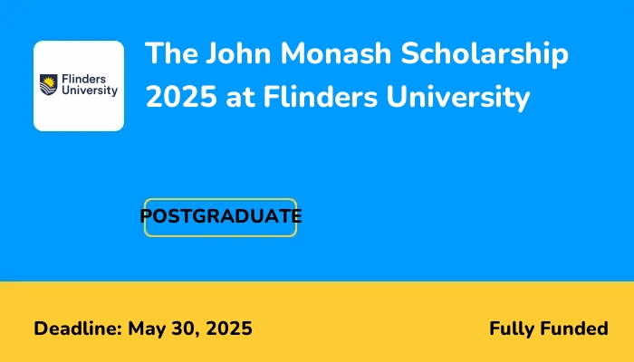The John Monash Scholarship 2025 at Flinders University