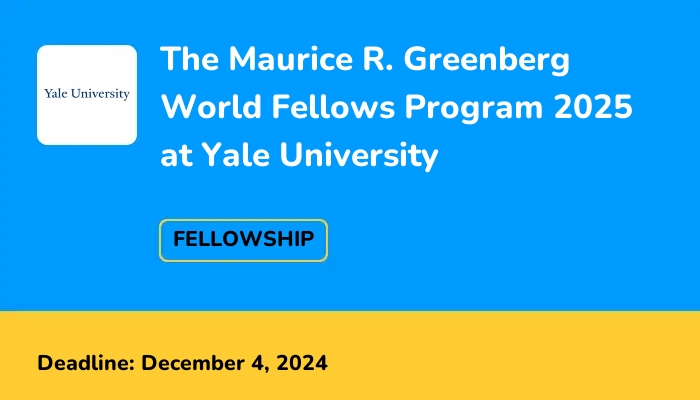The Maurice R. Greenberg World Fellows Program 2025 at Yale University