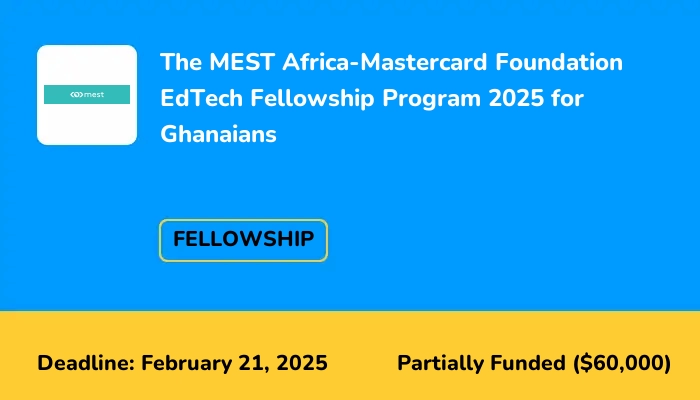 The MEST Africa-Mastercard Foundation EdTech Fellowship Program 2025 for Ghanaians