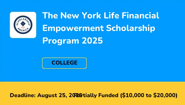 The New York Life Financial Empowerment Scholarship Program 2025