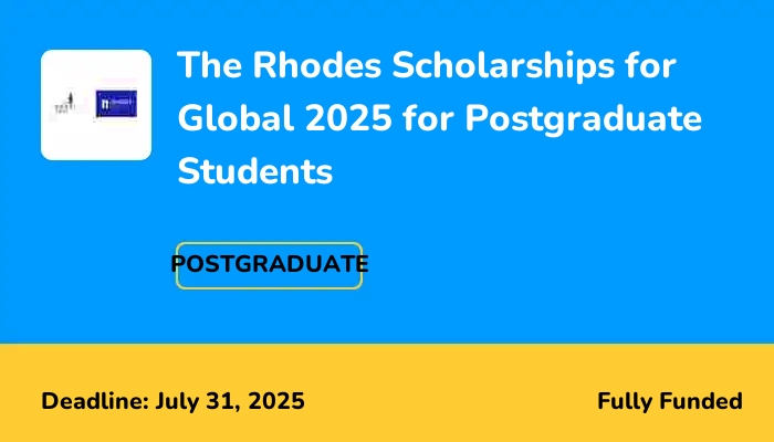 The Rhodes Scholarships for Global 2025 for Postgraduate Students