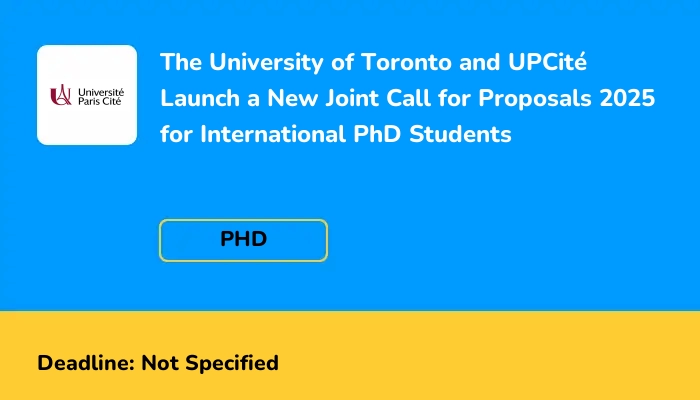 The University of Toronto and UPCité Launch a New Joint Call for Proposals 2025 for International PhD Students