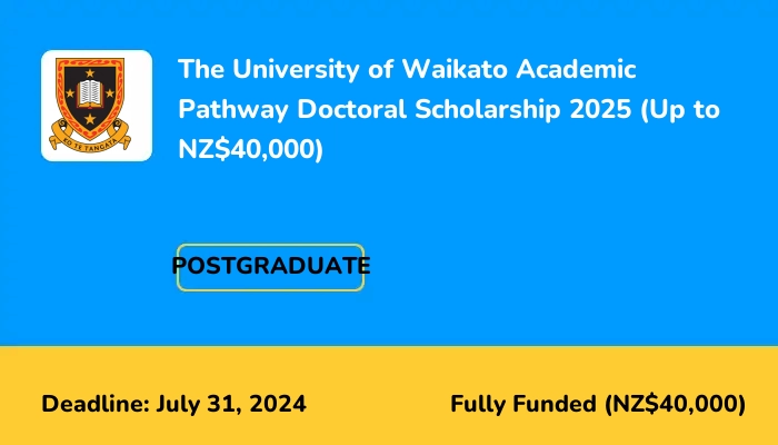 The University of Waikato Academic Pathway Doctoral Scholarship 2025 (Up to NZ$40,000)