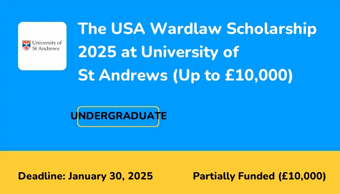 The USA Wardlaw Scholarship 2025 at University of St Andrews (Up to £10,000)