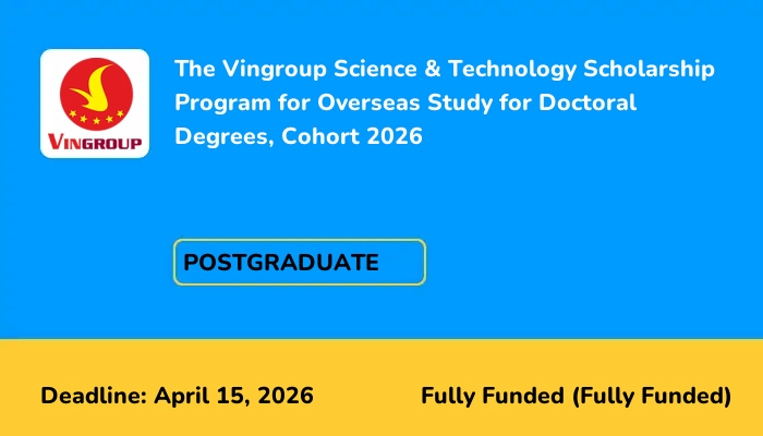 The Vingroup Science & Technology Scholarship Program for Overseas Study for Doctoral Degrees, Cohort 2026