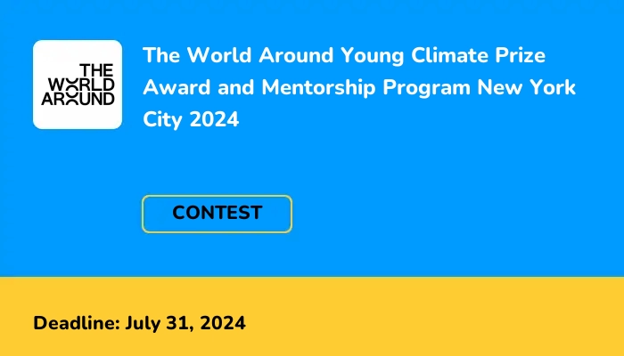 The World Around Young Climate Prize Award and Mentorship Program New York City 2024