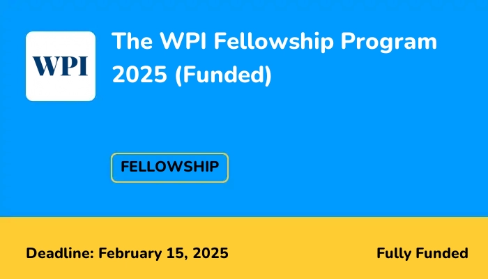The WPI Fellowship Program 2025 (Funded)