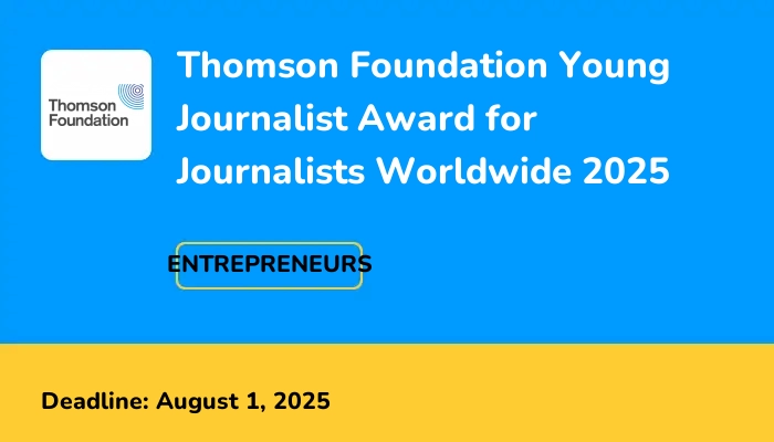 Thomson Foundation Young Journalist Award for Journalists Worldwide 2025