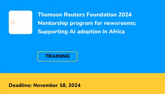 Thomson Reuters Foundation 2024 Mentorship program for newsrooms: Supporting AI adoption for Africa