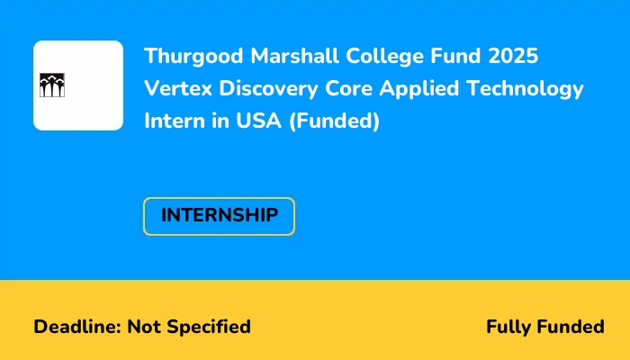 Thurgood Marshall College Fund 2025 Vertex Discovery Core Applied Technology Intern in USA (Funded)