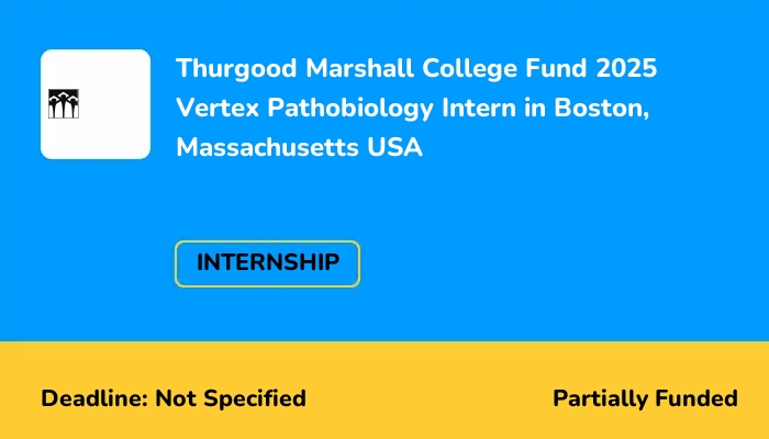 Thurgood Marshall College Fund 2025 Vertex Pathobiology Intern in Boston, Massachusetts USA