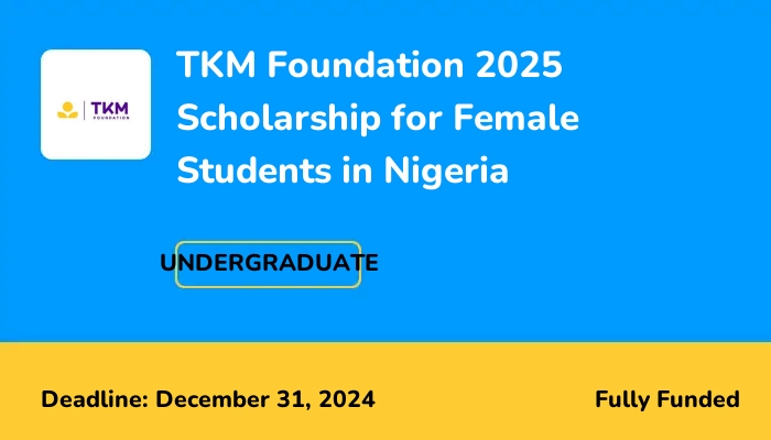 TKM Foundation 2025 Scholarship for Female Students in Nigeria