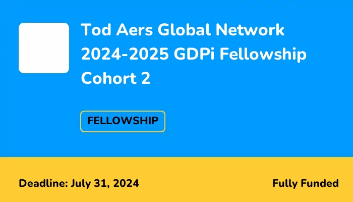 Tod Aers Global Network 2024-2025 GDPi Fellowship Cohort 2 for Sustainable Development Goals