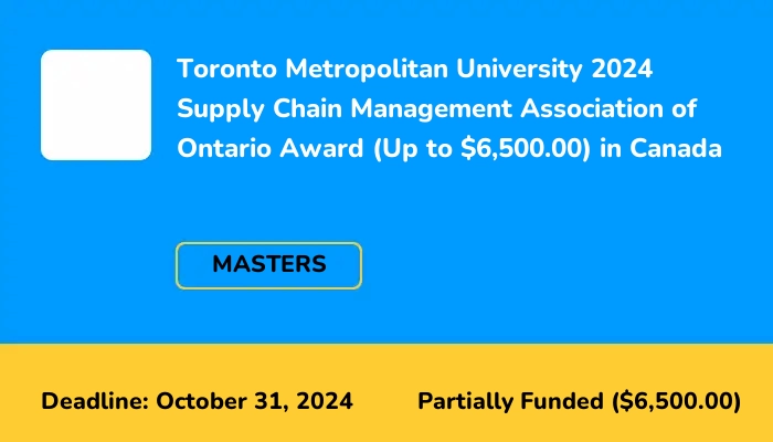 Toronto Metropolitan University 2024 Supply Chain Management Association of Ontario Award (Up to $6,500.00) in Canada
