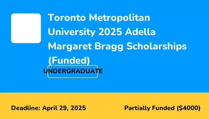 Toronto Metropolitan University 2025 Adella Margaret Bragg Scholarships (Funded)