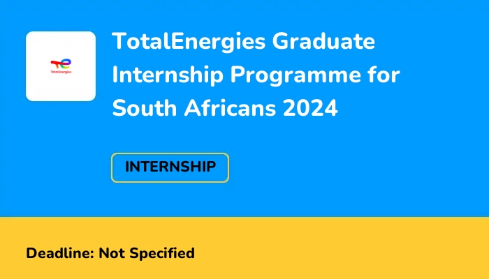 TotalEnergies Graduate Internship Programme for South Africans 2024
