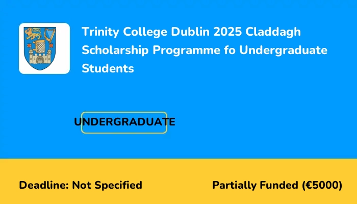 Trinity College Dublin 2025 Claddagh Scholarship Programme fo Undergraduate Students