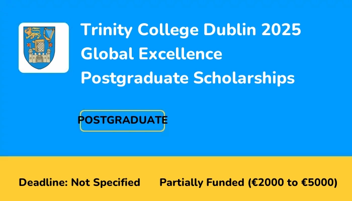 Trinity College Dublin 2025 Global Excellence Postgraduate Scholarships