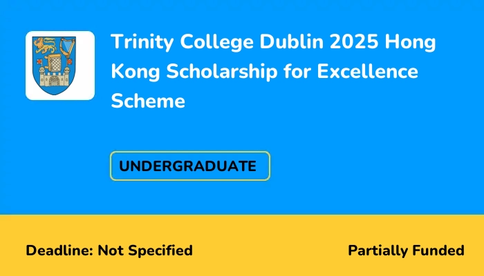 Trinity College Dublin 2025 Hong Kong Scholarship for Excellence Scheme