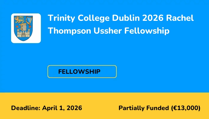 Trinity College Dublin 2026 Rachel Thompson Ussher Fellowship