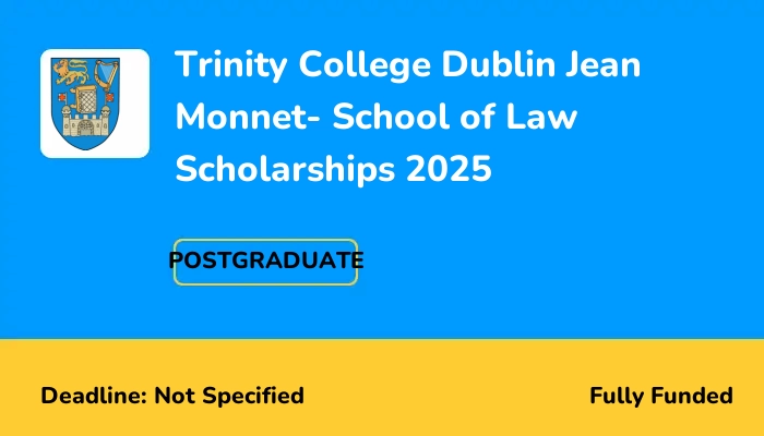 Trinity College Dublin Jean Monnet- School of Law Scholarships 2025