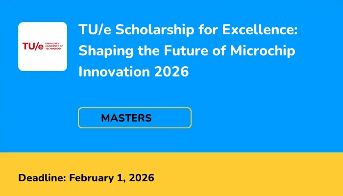 TU/e Scholarship for Excellence: Shaping the Future of Microchip Innovation 2026