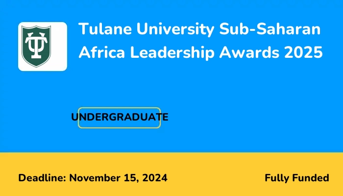 Tulane University Sub-Saharan Africa Leadership Awards 2025