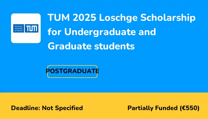 TUM 2025 Loschge Scholarship for Undergraduate and Graduate students