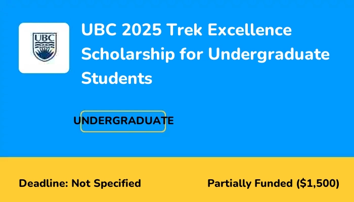 UBC 2025 Trek Excellence Scholarship for Undergraduate Students