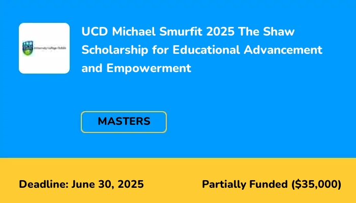 UCD Michael Smurfit 2025 The Shaw Scholarship for Educational Advancement and Empowerment