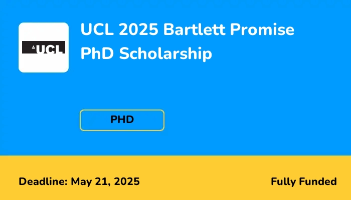 UCL 2025 Bartlett Promise PhD Scholarship