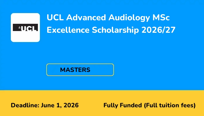 UCL Advanced Audiology MSc Excellence Scholarship 2026/27