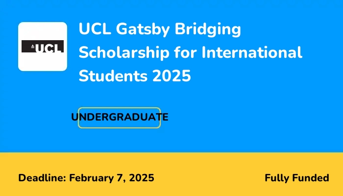 UCL Gatsby Bridging Scholarship for International Students 2025