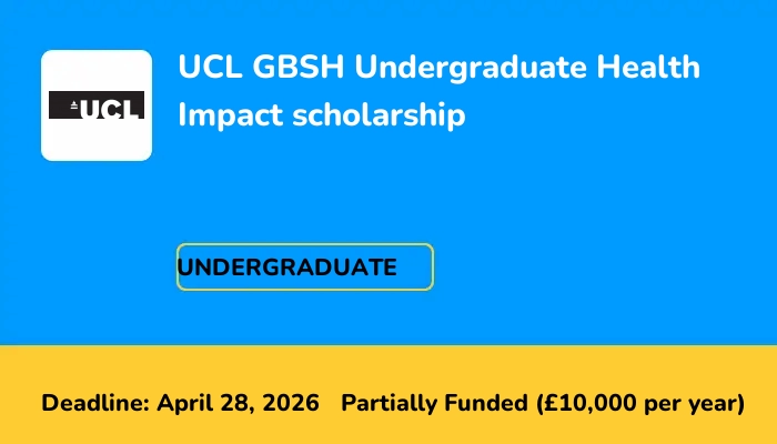 UCL GBSH Undergraduate Health Impact scholarship