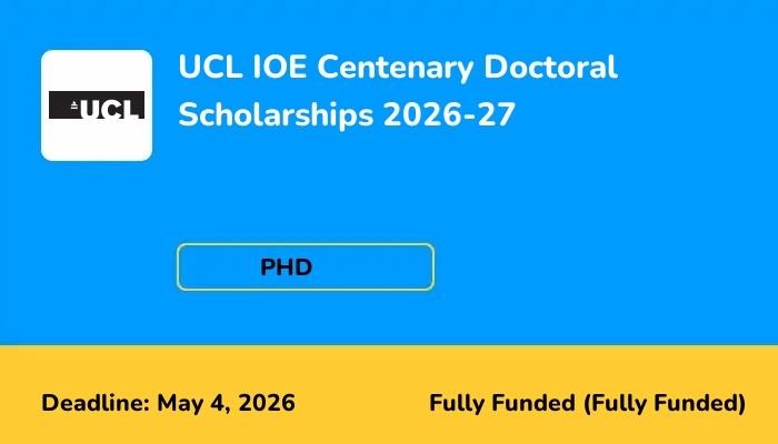 UCL IOE Centenary Doctoral Scholarships 2026-27