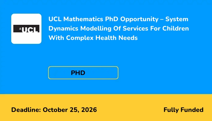 UCL Mathematics PhD Opportunity – System Dynamics Modelling Of Services For Children With Complex Health Needs