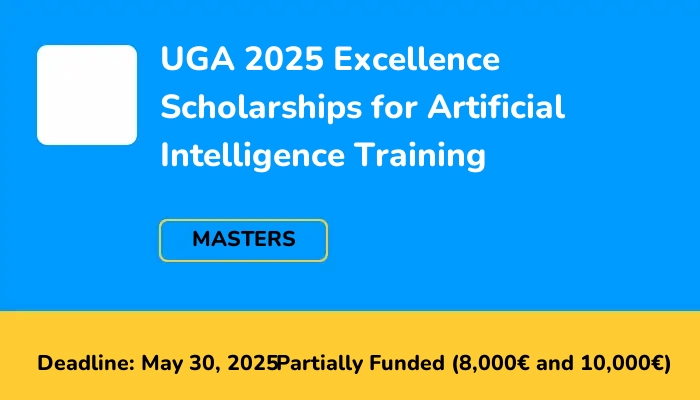 UGA 2025 Excellence Scholarships for Artificial Intelligence Training