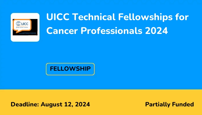 UICC Technical Fellowships for Cancer Professionals 2024