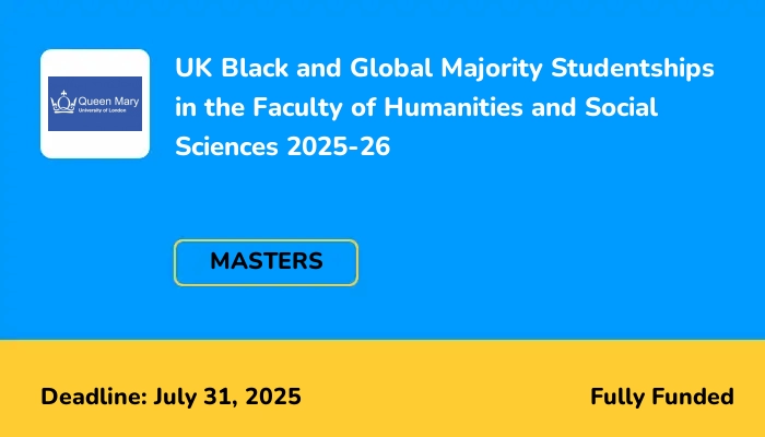 UK Black and Global Majority Studentships in the Faculty of Humanities and Social Sciences 2025-26