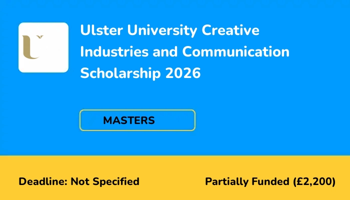 Ulster University Creative Industries and Communication Scholarship 2026
