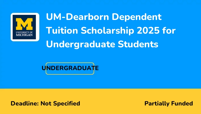UM-Dearborn Dependent Tuition Scholarship 2025 for Undergraduate Students