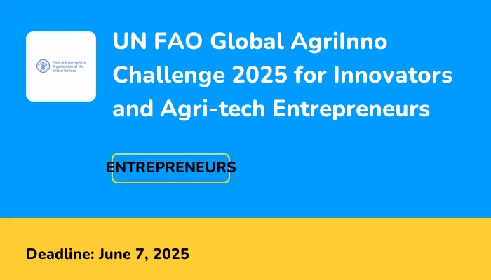UN FAO Global AgriInno Challenge 2025 for Innovators and Agri-tech Entrepreneurs