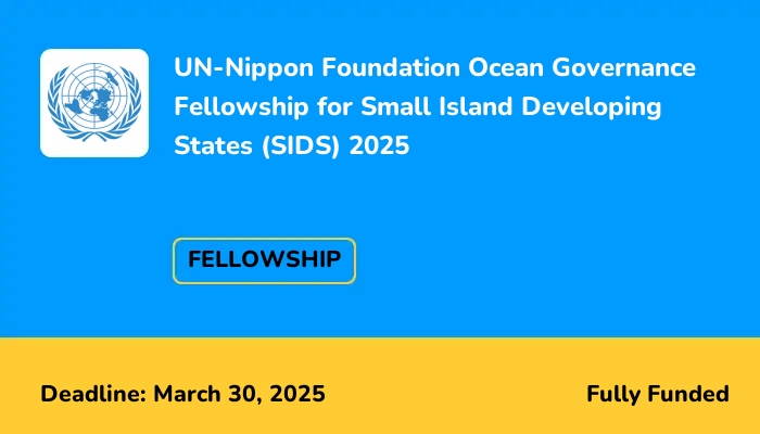 UN-Nippon Foundation Ocean Governance Fellowship for Small Island Developing States (SIDS) 2025