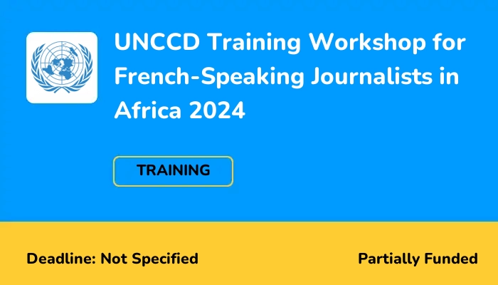 UNCCD Training Workshop for French-Speaking Journalists in Africa 2024