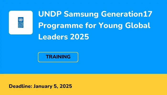 UNDP Samsung Generation17 Programme for Young Global Leaders 2025