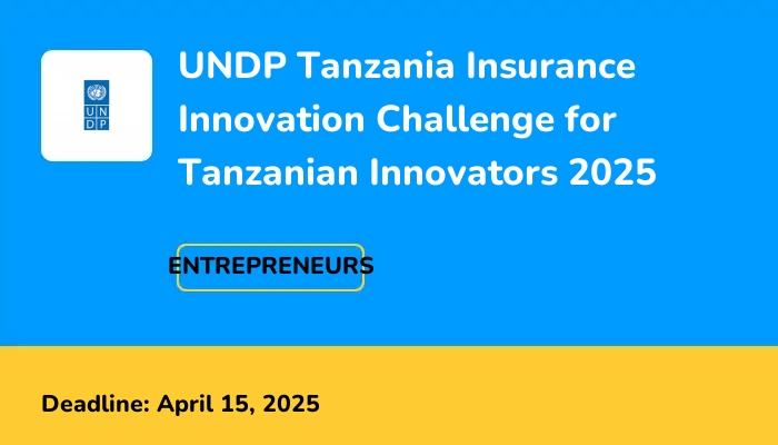 UNDP Tanzania Insurance Innovation Challenge for Tanzanian Innovators 2025